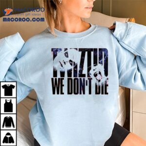 Twiztid We Don’t Die Shirt