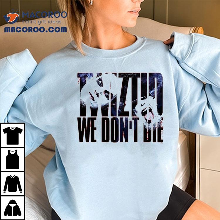 Twiztid We Don’t Die Shirt Twiztid We Don’t Die Shirt