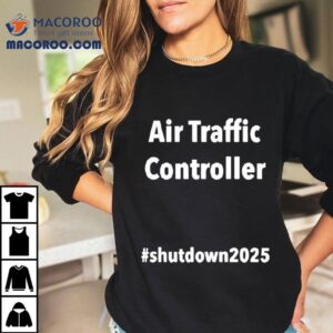 Unpaid Air Traffic Controller Shutdown2025 Shirt