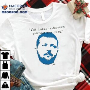 Volodymyr Zelensky The Choice Is Between Freedom And Fear Ukraine Face Shirt