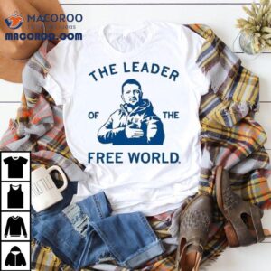 Volodymyr Zelensky Ukraine Leader Of The Free World Shirt