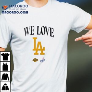 We Love Los Angeles Dodgers Logo Shirt