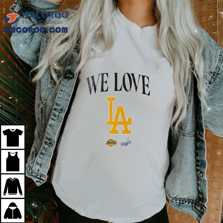 We Love Los Angeles Dodgers X Lakers Logo Shirt We Love Los Angeles Dodgers X Lakers Logo Shirt