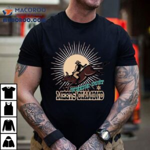 Where Dust Meets Diamond Shirt