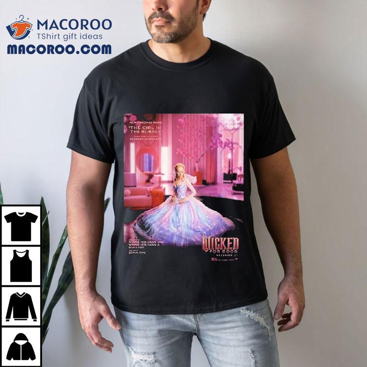 Wicked For Good Ariana Grande Song The Girl In The Bubble Shirt Wicked For Good Ariana Grande Song The Girl In The Bubble Shirt