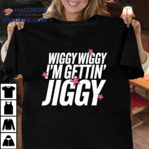 Wiggy Wiggy I’m Gettin’ Jiggy Shirt