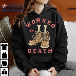 Worked To Death Sole Survivor Workman Shirt