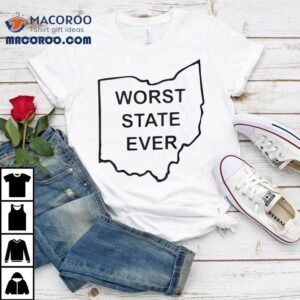 Worst State Ever Shirt