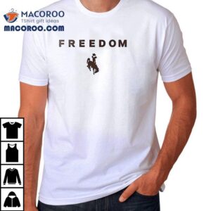Wyoming Cowboys X University Of Wyoming X Charlie Kirk Freedom Shirt