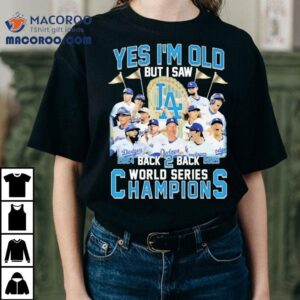 Yes I’m Old But I Saw Los Angeles Dodgers Back 2 Back Series World Champions 2025 Trophy Shirt