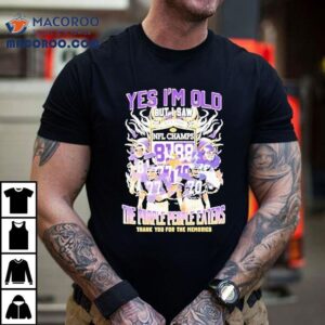 Yes I’m Old But I Saw Minnesota Vikings The Purple People Eaters Thank You For The Memories Shirt