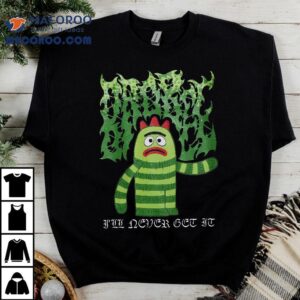 Yo Gabba Gabba Brobee I’ll Never Get It T-shirt