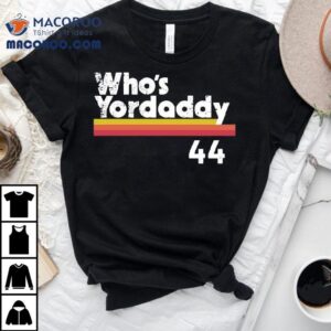 Yordan Alvarez Who’s Your Daddy 44 Shirt