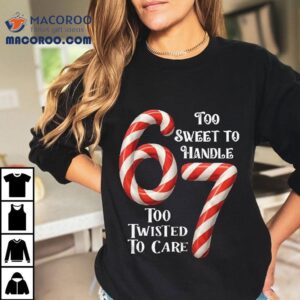 Too Sweet To Handle Too Twisted To Care Tshirt