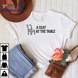 A Seat At The Table Chair Tshirt