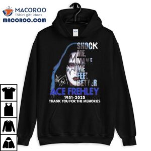 Ace Frehley Shock Me Make Me Feel Better 1951 – 2025 Thank You For The Memories Signature Shirt 2 Ace Frehley Shock Me Make Me Feel Better Thank You For The Memories Signature Tshirt