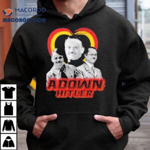 Adolf Hitler Adown Hitler Tshirt