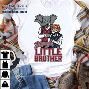 Alabama Crimson Tide And Auburn Tigers Always Little Brother Masco Tshirt