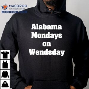 Alabama Mondays On Wednesday Tshirt
