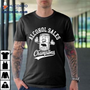 Alcohol Sales Champions Beer Shirt 2 Alcohol Sales Champions Beer Tshirt