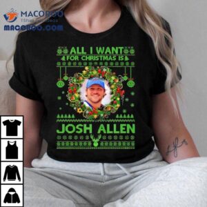 All I Want For Christmas Is Josh Allen Tshirt