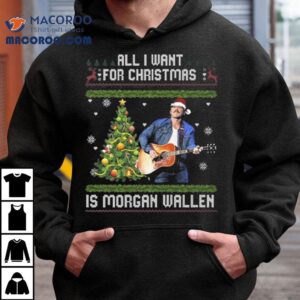 All I Want For Christmas Is Morgan Wallen Ugly Tshirt