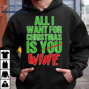 All I Want For Christmas Is Not You But Wine Tshirt