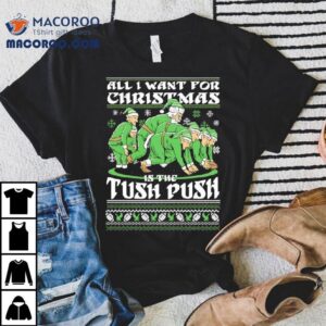 All I Want For Christmas Is The Tush Push Tshirt