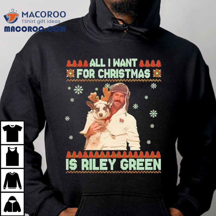 All I Want For Christmas Riley Green Shirt All I Want For Christmas Riley Green Shirt