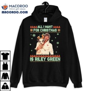 All I Want For Christmas Riley Green Ugly Holiday Shirt 2 All I Want For Christmas Riley Green Ugly Holiday Tshirt
