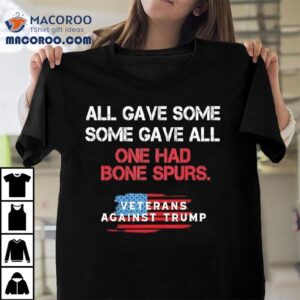All One Had Bone Spurs Veterans Against Trump Tshirt