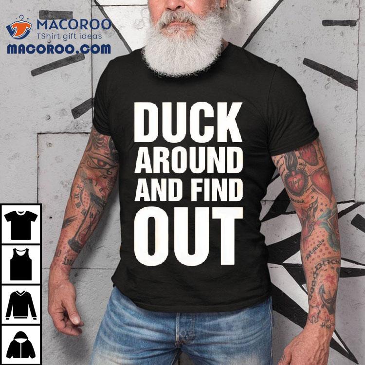 Anaheim Ducks Duck Around And Find Out Shirt Anaheim Ducks Duck Around And Find Out Shirt