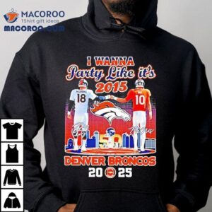 Arch Manning Vs Bo Nix I Wanna Party Like It's 2016 Denver Broncos 2025 Shirt 2 Arch Manning Vs Bo Nix I Wanna Party Like It S Denver Broncos Tshirt
