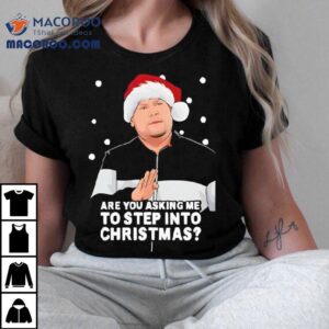 Are You Asking Me To Step Into Christmas Gavin And Stacey Tshirt