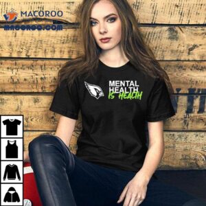 Arizona Cardinals Mental Health Is Health Tshirt