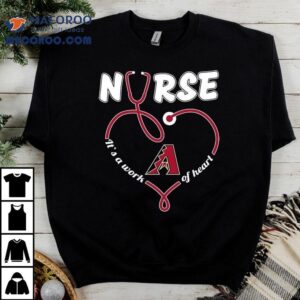 Arizona Diamondbacks Nurse It S A Work Of Heart Stethoscope Tshirt