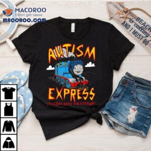 Autism Express Pulling Into The Station Tshirt