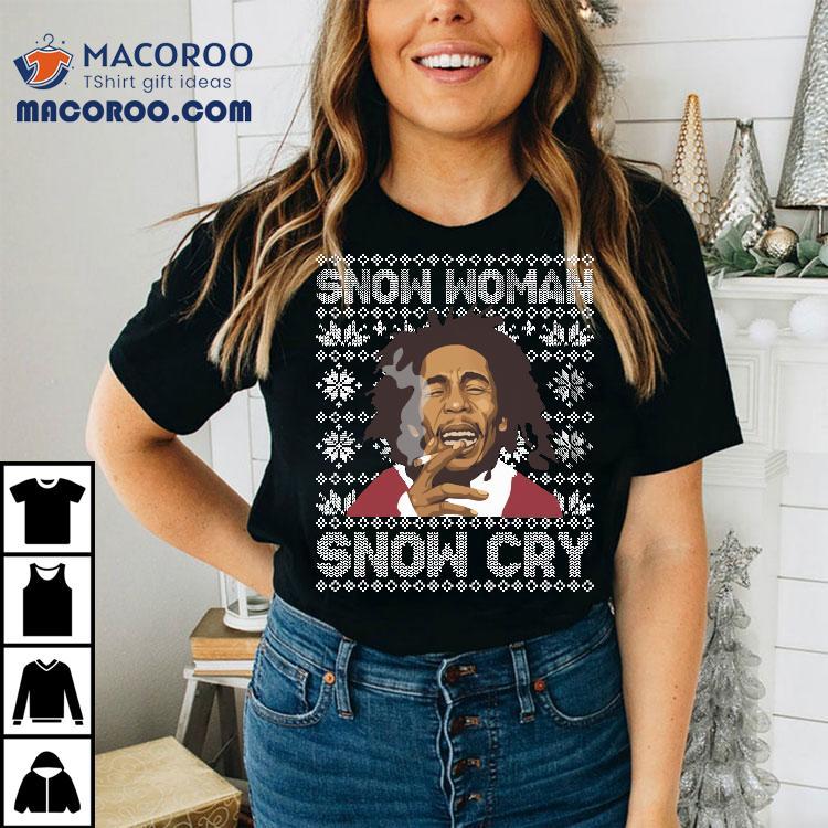 Bob Marley Snow Woman Snow Cry Christmas T-shirt Bob Marley Snow Woman Snow Cry Christmas T-shirt