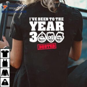 Busted I've Been To The Year 3000 Shirt 2 Busted I Ve Been To The Year Tshirt