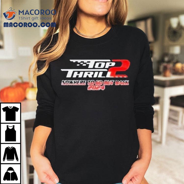 Cedar Point Top Thrill 2 Nowhere To Go But Back Shirt Cedar Point Top Thrill 2 Nowhere To Go But Back Shirt