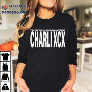 Charli Xcx You Cant Spell Coachella Withou Tshirt