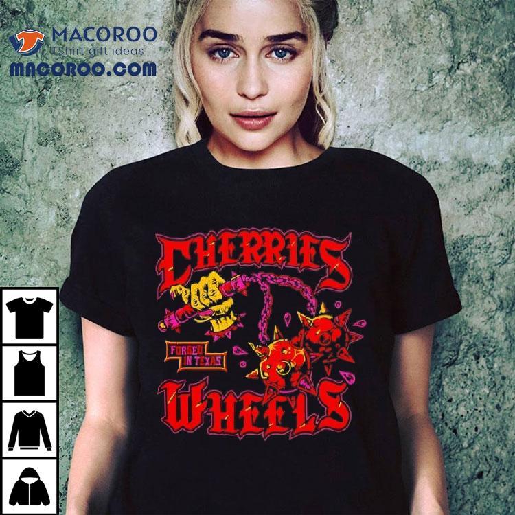 Cherries Wheels Forged In Texas Shirt Cherries Wheels Forged In Texas Shirt