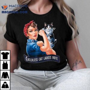 Childless Cat Ladies Vote Women Strong Tshirt