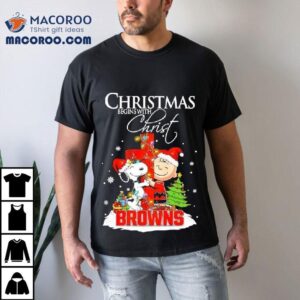 Christmas Begins With Christ Cleveland Browns X Snoopy And Charlie Brown Tshirt