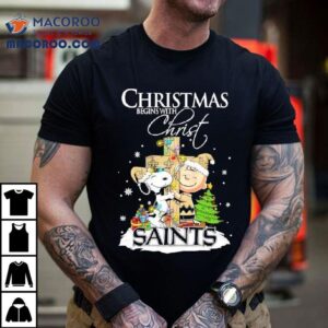 Christmas Begins With Christ New Orleans Saints X Snoopy And Charlie Brown Tshirt