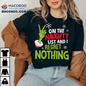 Christmas On The Naughty List And I Regret Nothing Tshirt