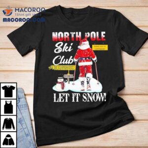 Christmas Skiing North Pole Ski Club Let It Snow Shirt 2 Christmas Skiing North Pole Ski Club Let It Snow Tshirt