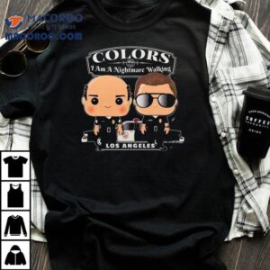 Colors I Am A Nightmare Walking Los Angeles Shirt 2 Colors I Am A Nightmare Walking Los Angeles Tshirt
