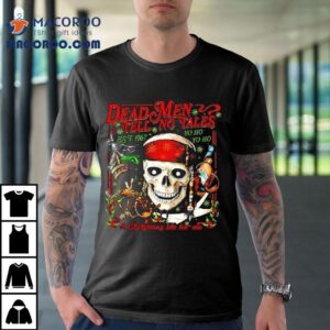 Dead Men Tell No Tales Est 1967 Yo Ho A Christmas Life For Me Skull Shirt