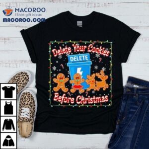 Delete Your Cookies Before Christmas Shirt 2 Delete Your Cookies Before Christmas Tshirt